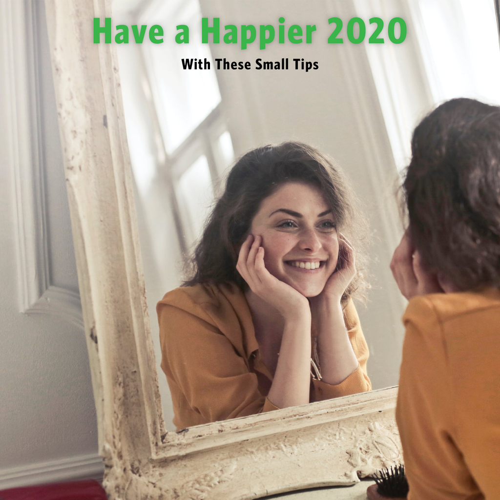 Have a Happier 2020 With These Small TIps